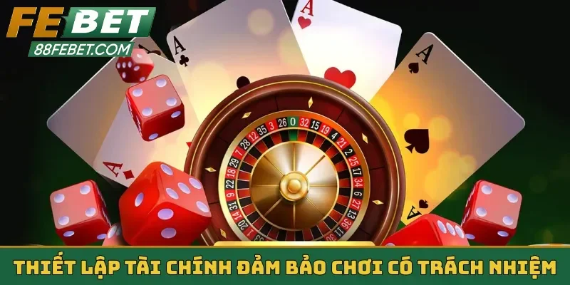 Thiết lập tài chính đảm bảo chơi có trách nhiệm